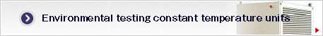 Environmental testing constant temperature units